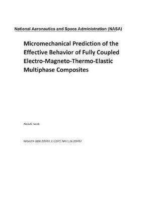 Book cover for Micromechanical Prediction of the Effective Behavior of Fully Coupled Electro-Magneto-Thermo-Elastic Multiphase Composites