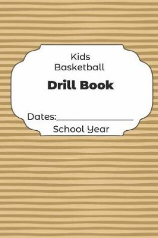 Cover of Kids Basketball Drill Book Dates