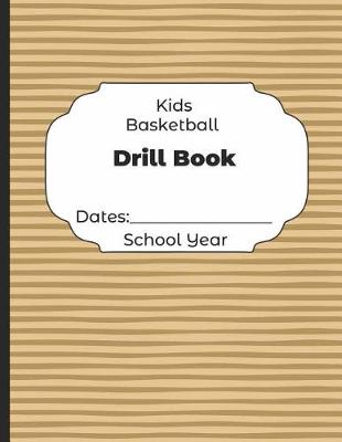 Book cover for Kids Basketball Drill Book Dates