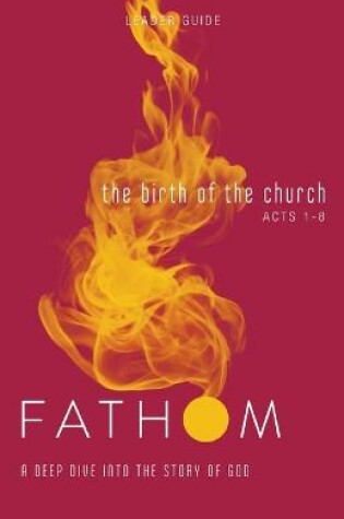 Cover of Fathom Bible Studies: The Birth of the Church Leader Guide