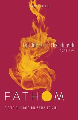 Book cover for Fathom Bible Studies: The Birth of the Church Leader Guide