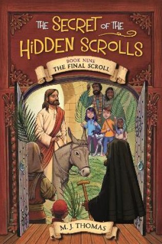 Cover of The Secret of the Hidden Scrolls: The Final Scroll, Book 9