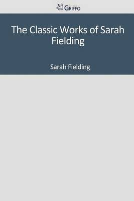 Book cover for The Classic Works of Sarah Fielding