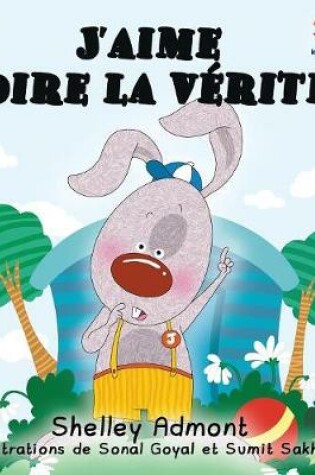 Cover of J'aime dire la v�rit� (French Kids Book)