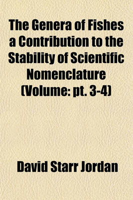 Book cover for The Genera of Fishes a Contribution to the Stability of Scientific Nomenclature (Volume