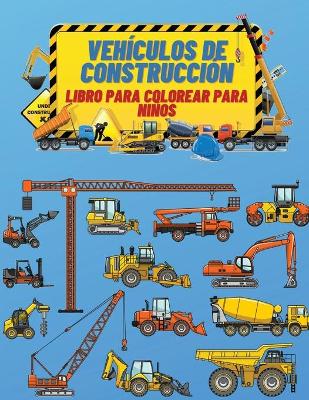 Book cover for Vehículos de Construcción Libro de Colorear para Niños