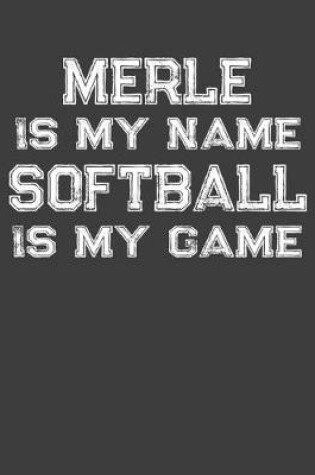 Cover of Merle Is My Name Softball Is My Game