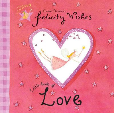 Book cover for Felicity Wishes Little Book Of Love