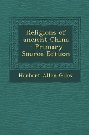 Cover of Religions of Ancient China - Primary Source Edition