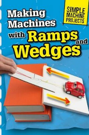 Cover of Making Machines with Ramps and Wedges