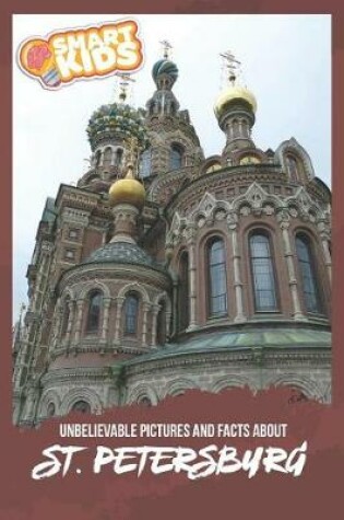 Cover of Unbelievable Pictures and Facts About St. Petersburg