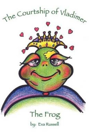 Cover of The Courtship of Vladimire the Frog