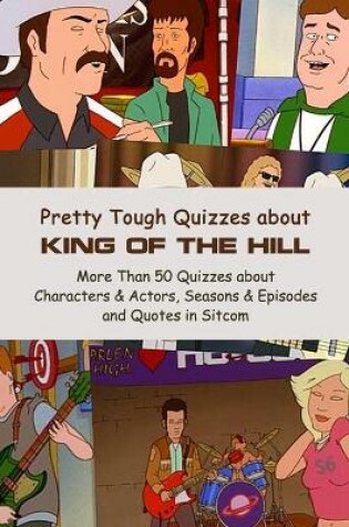 Cover of Pretty Tough Quizzes about King of The Hill