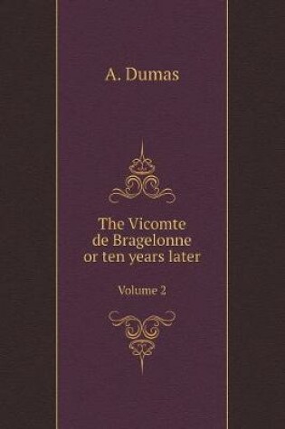 Cover of The Vicomte de Bragelonne or ten years later. Volume 2