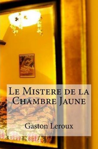 Cover of Le Mistere de la Chambre Jaune