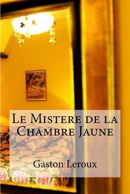 Book cover for Le Mistere de la Chambre Jaune