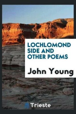 Cover of Lochlomond Side and Other Poems