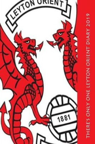 Cover of There's only one Leyton Orient Diary 2019