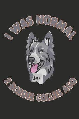 Book cover for I Was Normal 2 Border Collies Ago