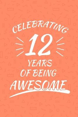 Book cover for Celebrating 12 Years Of Being Awesome