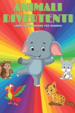 Cover of ANIMALI DIVERTENTI - Libro Da Colorare Per Bambini