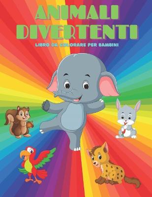 Book cover for ANIMALI DIVERTENTI - Libro Da Colorare Per Bambini