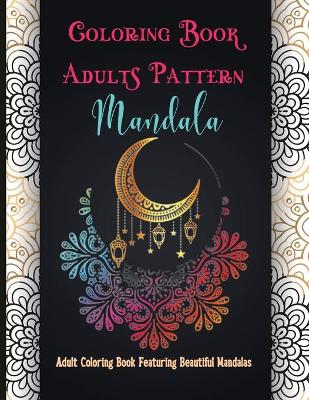 Book cover for Coloring Book Adults Pattern Mandala