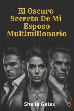 Cover of El Oscuro Secreto De Mi Esposo Multimillonario Volumen3