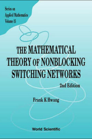 Cover of The Mathematical Theory of Nonblocking Switching Networks