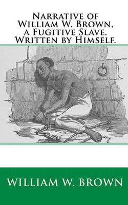 Book cover for Narrative of William W. Brown, a Fugitive Slave. Written by Himself.