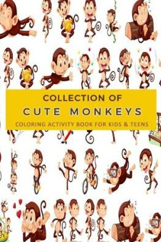 Cover of Collection of Cute Monkeys Coloring Activity Book For Kids & Teens