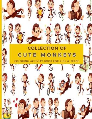 Book cover for Collection of Cute Monkeys Coloring Activity Book For Kids & Teens