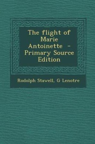 Cover of The Flight of Marie Antoinette - Primary Source Edition