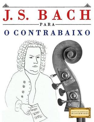 Book cover for J. S. Bach Para O Contrabaixo