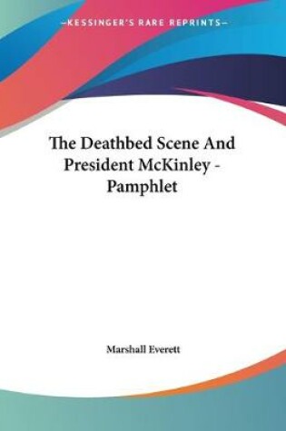 Cover of The Deathbed Scene And President McKinley - Pamphlet