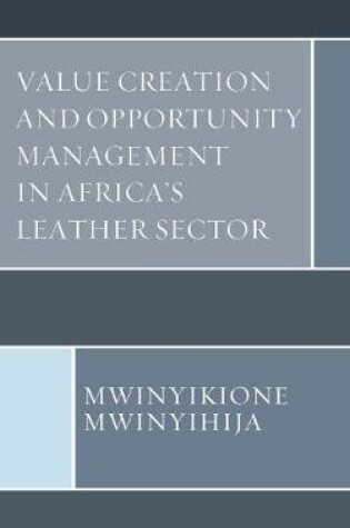 Cover of Value Creation and Opportunity Management in Africa's Leather Sector