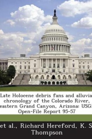 Cover of Late Holocene Debris Fans and Alluvial Chronology of the Colorado River, Eastern Grand Canyon, Arizona