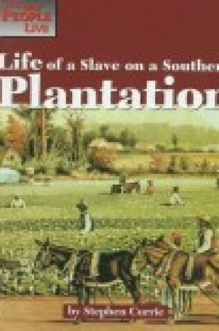 Cover of Life of a Slave on a Southern Plantation