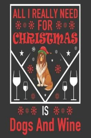 Cover of all I really need for Christmas is dogs and wine