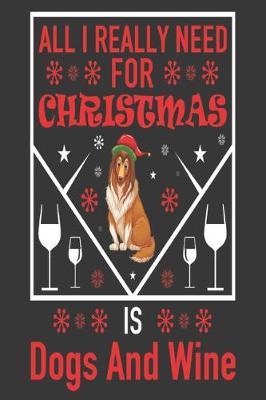 Book cover for all I really need for Christmas is dogs and wine