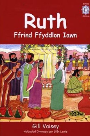 Cover of Cyfres Crisial: Ruth - Ffrind Ffyddlon Iawn