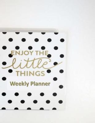 Book cover for Enjoy the Little Things Weekly Planner