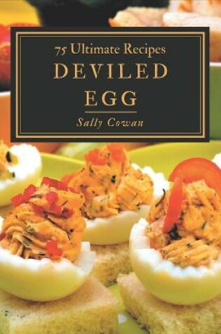Cover of 75 Ultimate Deviled Egg Recipes