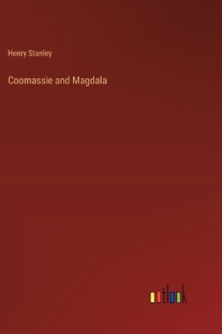 Cover of Coomassie and Magdala