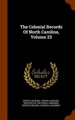 Book cover for The Colonial Records of North Carolina, Volume 23