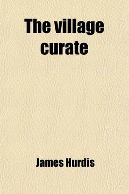 Book cover for The Village Curate (Volume 1); And Other Poems Including Some Pieces Now First Published