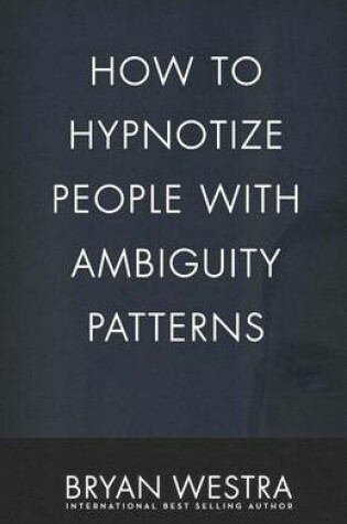 Cover of How To Hypnotize People With Ambiguity Patterns