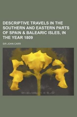 Cover of Descriptive Travels in the Southern and Eastern Parts of Spain & Balearic Isles, in the Year 1809