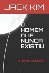 Book cover for O Homem Que Nunca Existiu