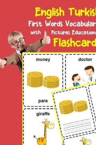 Cover of English Turkish First Words Vocabulary with Pictures Educational Flashcards